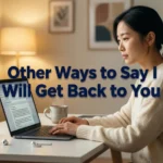 Other Ways to Say I Will Get Back to You