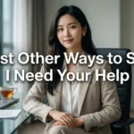Best Other Ways to Say I Need Your Help