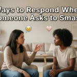 Other Ways to Say “Ways to Respond When Someone Asks to Smash”