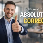 Other Ways to Say Absolutely Correct